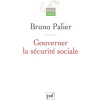 Gouverner la sécurité sociale : les réformes du système français de protection sociale depuis 1945