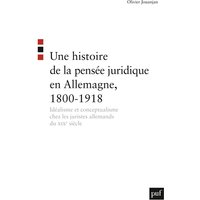 Une histoire de la pensée juridique en Allemagne (1800-1918) : idéalisme et conceptualisme chez les juristes allemands du XIXe siècle