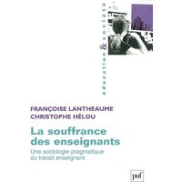 La souffrance des enseignants : une sociologie pragmatique du travail enseignant