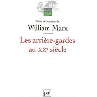 Les arrière-gardes au XXe siècle : l'autre face de la modernité esthétique