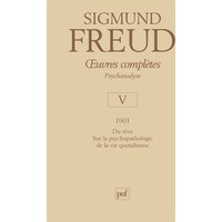 Œuvres complètes - psychanalyse - vol. V : 1901 - Psychopathologie de la vie quotidienne