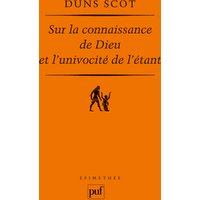 Sur la connaissance de Dieu et l'univocité de l'étant : Ordinatio I, Distinction 3, 1ère partie, Ordinatio I, Distinction 8, 1ère partie, Collation 24