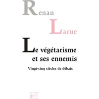 Le végétarisme et ses ennemis : vingt-cinq siècles de débats