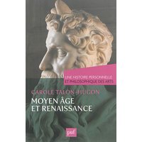 Moyen Âge et Renaissance. Une histoire personnelle et philosophique des arts