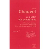 Le destin des générations : structure sociale et cohortes en France du XXe siècle aux années 2010
