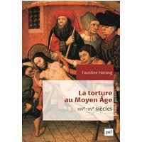 La torture au Moyen Age : Parlement de Paris, XIVe-XVe siècles