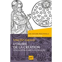 L'ordre de la Création. Une histoire personnelle de la philosophie - D'Augustin à Nicolas de Cues