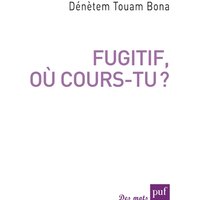 Fugitif, où cours-tu ?