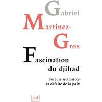 Fascination du djihad : fureurs islamistes et défaite de la paix