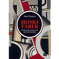 Homo faber : pourquoi nous ne ferons rien pour l'environnement