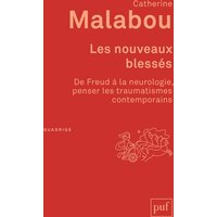 Les nouveaux blessés : de Freud à la neurologie, penser les traumatismes contemporains