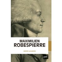 Maximilien Robespierre : l'homme derrière les légendes