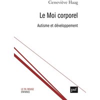 Le moi corporel : à partir de la clinique psychanalytique de l'autisme et de l'observation du premier développement