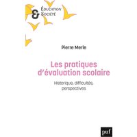 Les pratiques d'évaluation scolaire : historique, difficultés, perspectives