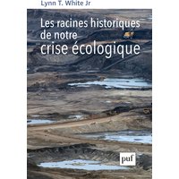 Les racines historiques de notre crise écologique