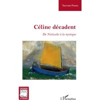 Céline décadent - De Nietzsche à la mystique