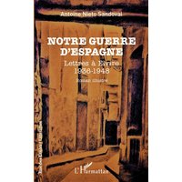 Notre guerre d'Espagne : lettres à Elvire, 1936-1948 : roman illustré