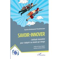 Savoir-innover : l'attitude innovation pour s'adapter au monde qui change