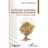 La thérapie systémique individuelle et familiale : résonances, métaphores, stratégies