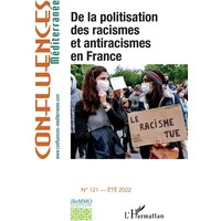 Confluences Méditerranée, n° 121. De la politisation des racismes et antiracismes en France