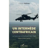 Un intermède centrafricain : la France en Centrafrique, 2013-2016