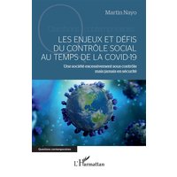Les enjeux et défis du contrôle social au temps de la Covid-19 : une société excessivement sous contrôle mais jamais en sécurité