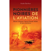 Pionnières noires de l'aviation : Bessie Coleman, Marie-Claude Valide & leurs héritières