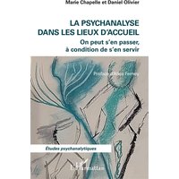 La psychanalyse dans les lieux d'accueil : on peut s'en passer, à condition de s'en servir