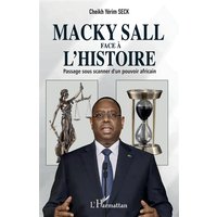 Macky Sall face à l'histoire : passage sous scanner d'un pouvoir africain