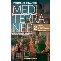 La Méditerranée et le monde méditerranéen à l'époque de Philippe II. Vol. 2. Destins collectifs et mouvements d'ensemble