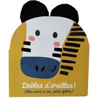 Drôles d'oreilles - Elles sont à toi, petit zèbre ? - Livre marionnette pour bébé - dès 1 an