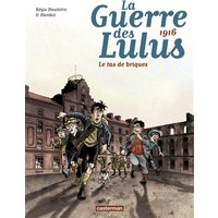 La guerre des Lulus. Vol. 3. 1916, le tas de briques
