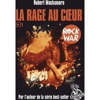 Rock War. Vol. 1. La rage au coeur