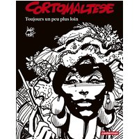 Corto Maltese : en noir et blanc. Vol. 3. Toujours un peu plus loin