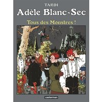 Adèle Blanc-Sec. Vol. 7. Tous des monstres !