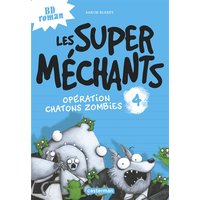Les super méchants. Vol. 4. Opération chatons zombies