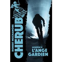 Cherub - Mission 14 : L'ange gardien