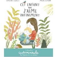 Casterminouche - Cet enfant que j'aime infiniment - Petits albums souples