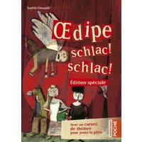 Oedipe, schlac ! schlac ! : avec un carnet de théâtre pour jouer la pièce
