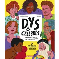 Dys & célèbres : comment la dyslexie peut rendre plus fort : 24 personnalités inspirantes
