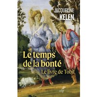 Le temps de la bonté : le livre de Tobit