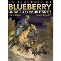La jeunesse de Blueberry. Vol. 16. 100 dollars pour mourir