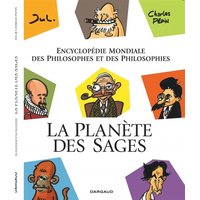 La planète des sages. Vol. 1. Encyclopédie mondiale des philosophes et des philosophies