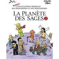 La planète des sages. Vol. 2. Nouvelle encyclopédie mondiale des philosophes et des philosophies