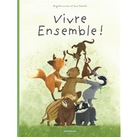 La famille Blaireau Renard présente. Vol. 3. Vivre ensemble !