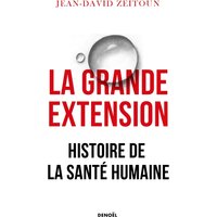 La grande extension : histoire de la santé humaine