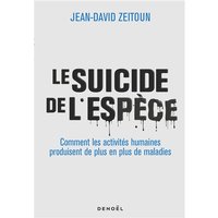 Le suicide de l'espèce : comment les activités humaines produisent de plus en plus de maladies