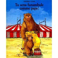 Tu seras funambule comme papa !