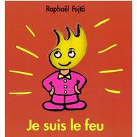 Je suis le feu