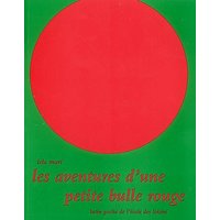 Aventures d une petite bulle rouge (Les)